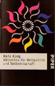 book cover of Weltethos für Weltpolitik und Weltwirtschaft by Hans Küng