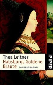 book cover of Habsburgs goldene Bräute : durch Mitgift zur Macht by Thea Leitner