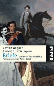 book cover of Ludwig II. von Bayern. Briefe. Eine erstaunliche Korrespondenz. by Martha Schad