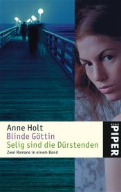 book cover of Blind gudinna & Saliga äro de som törsta by Anne Holt