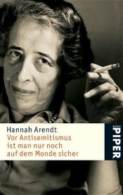 book cover of Vor Antisemitismus ist man nur noch auf dem Monde sicher by Hannah Arendt