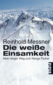 book cover of Die weiße Einsamkeit by 莱茵霍尔德·梅斯纳尔