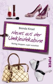 book cover of Neues aus der Umkleidekabine. Richtig shoppen, super aussehen by Brenda Kinsel
