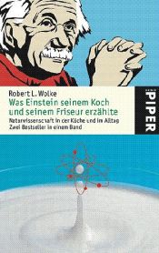 book cover of Was Einstein seinem Koch und seinem Friseur erzählte: Naturwissenschaft und Küche im Alltag. Mit 33 Rezepten by Robert Wolke