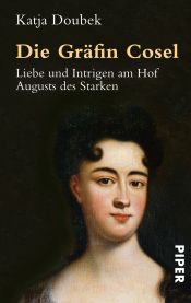 book cover of Die Gräfin Cosel: Liebe und Intrigen am Hof Augusts des Starken by Katja Doubek