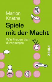 book cover of Spiele mit der Macht wie Frauen sich durchsetzen by Marion Knaths