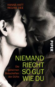 book cover of Niemand riecht so gut wie du: Die geheimen Botschaften der Düfte by Hanns Hatt