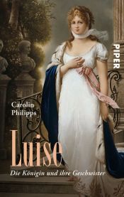 book cover of Luise: Die Königin und ihre Geschwister by Carolin Philipps