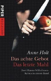 book cover of Das achte Gebot - Das letzte Mahl: Zwei Hanne-Wilhelmsen-Krimis in einem Band by Anne Holt