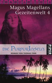 book cover of Die Purpurinseln. Gezeitenwelt 4: Magus Magellans Gezeitenwelt 4 by Thomas Finn