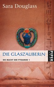 book cover of Die Macht der Pyramide 01. Die Glaszauberin by Sara Douglass