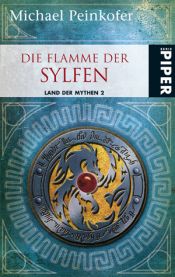 book cover of Land der Mythen - Band 2: Flamme der Sylfen by Michael Peinkofer
