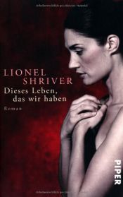 book cover of Dieses Leben, das wir haben by Lionel Shriver