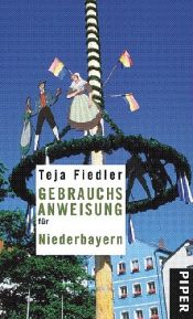 book cover of Gebrauchsanweisung für Niederbayern by Teja Fiedler
