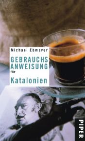 book cover of Gebrauchsanweisung für Katalonien by Michael Ebmeyer