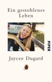 book cover of Ein gestohlenes Leben: Als Kind entführt, nach 18 Jahren befreit by Jaycee Lee Dugard