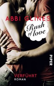 book cover of Rush of Love - Verführt: Roman (Rosemary Beach, Band 1) by Abbi Glines