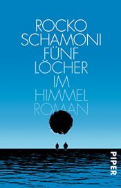 book cover of Fünf Löcher im Himmel: Roman by Rocko Schamoni