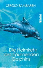 book cover of Die Heimkehr des träumenden Delphins by Sergio Bambaren