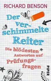 book cover of Der verschimmelte Reiter: Die blödesten Antworten auf Prüfungsfragen by Richard Benson