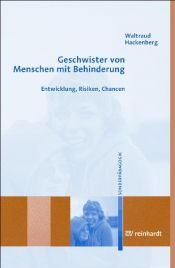 book cover of Geschwister von Menschen mit Behinderung : Entwicklung, Risiken, Chancen ; mit 7 Abbildungen und 4 Tabellen by Waltraud Hackenberg
