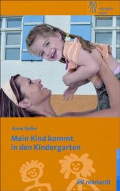 book cover of Mein Kind kommt in den Kindergarten by Anne Boller
