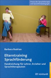 book cover of Elterntraining Sprachförderung: Handreichung für Lehrer, Erzieher und Sprachtherapeuten by Barbara Rodrian
