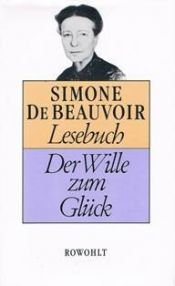 book cover of Lesebuch. Der Wille zum Glück by Simone de Beauvoir