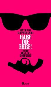 book cover of Habe die Ehre!: Eine Mafia-Komödie by Ottavio Cappellani