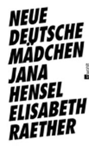 book cover of Neue deutsche Mädchen by Jana Hensel