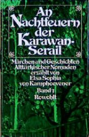 book cover of An Nachtfeuern der Karawan-Serail, 3 Bde., Bd.3 by Elsa Sophia von Kamphoevener