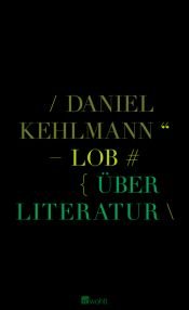 book cover of Lob. Über Literatur by Daniel Kehlmann
