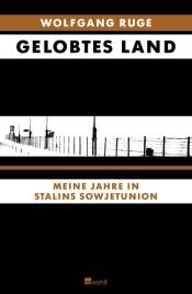 book cover of Gelobtes Land: Meine Jahre in Stalins Sowjetunion by Eugen Rugel|Wolfgang Ruge