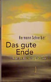 book cover of Das gute Ende. Wider die Abschaffung des Todes by Hermann Schreiber