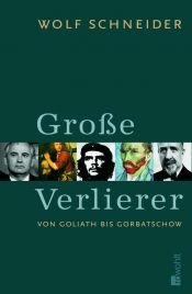 book cover of Große Verlierer. Von Goliath bis Gorbatschow by Wolf Schneider