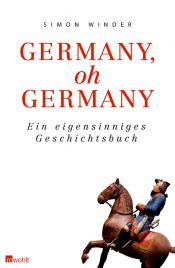 book cover of Germany, oh Germany: Ein eigensinniges Geschichtsbuch by Simon Winder