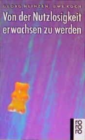 book cover of Von der Nutzlosigkeit erwachsen zu werden by Georg Heinzen