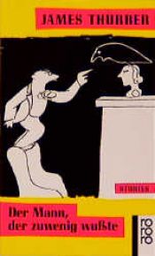 book cover of Der Mann, der zuwenig wußte. Stories. by James Thurber