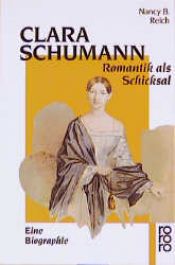book cover of Clara Schumann. Romantik als Schicksal by Nancy B. Reich