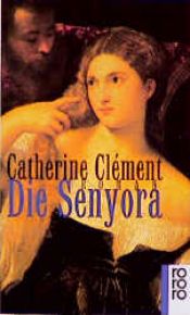 book cover of La Senora by Catherine Clément