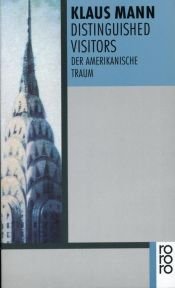 book cover of Distinguished Visitors. Der amerikanische Traum. by Klaus Mann