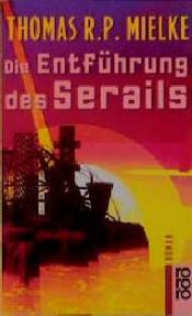book cover of Die Entführung des Serails Roman by Thomas R. P. Mielke