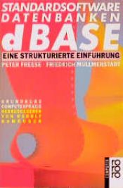 book cover of Standardsoftware Datenbanken dBase : eine strukturierte Einführung by Peter Freese