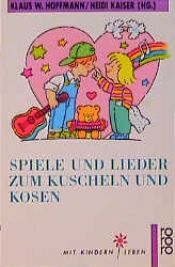 book cover of Spiele und Lieder zum Kuscheln und Kosen by Klaus W. Hoffmann