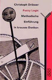 book cover of Fuzzy Logic. Methodische Einführung in krauses Denken. by Christoph Drösser