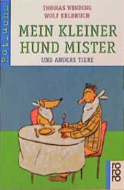 book cover of Mein kleiner Hund Mister und andere Tiere. ( Ab 7 J.). by Thomas Winding|Wolf Erlbruch
