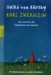 book cover of Karl Zwerglein: Eine Geschichte für Zauberinnen und Zauberer by Ildikó von Kürthy
