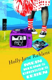 book cover of Mein kleines großes Leben by Holly-Jane Rahlens
