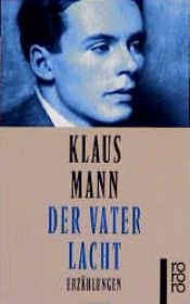 book cover of Der Vater lacht: Erzählungen by Klaus Mann