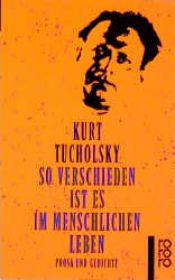 book cover of So verschieden ist es im menschlichen Leben (Prosa und Gedichte) by Kurt Tucholsky